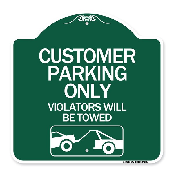 Signmission Customer Parking Violators Will Towed, Green & White Aluminum Sign, 18" x 18", GW-1818-24209 A-DES-GW-1818-24209 - main